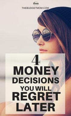 a woman wearing sunglasses with the words, 4 money decision you will reget later