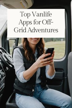 a woman sitting in the back of a truck text reads top vanlife apps for off grid adventures