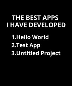 the best apps i have developed 1 hello world 2 test app 3 united project