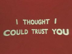 i thought i could trust you t - shirt with white writing on the front and back