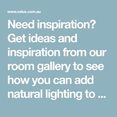 the words need inspiration? get ideas and inspiration from our room gallery to see how you can add natural lighting to