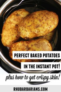 potatoes in the instant pot with text overlay that reads perfect baked potatoes in the instant pot plus how to get crispy skin