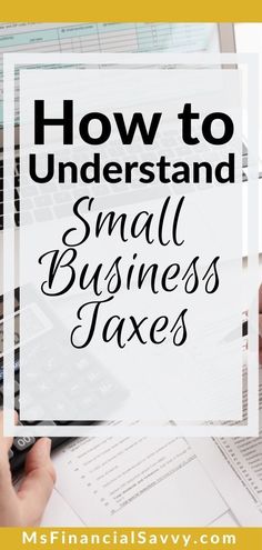 the words how to understand small business taxes on top of papers and calculator