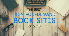 the best print - on - demand book sites of 2018