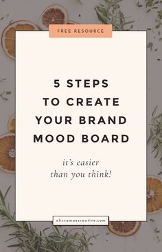 oranges with the words 5 steps to create your brand mood board that's easier than you think