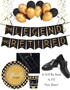 the legend has retired it will be hard to fill your shoes with gold and black balloons