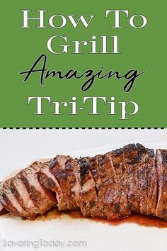 how to grill an amazing tri tip