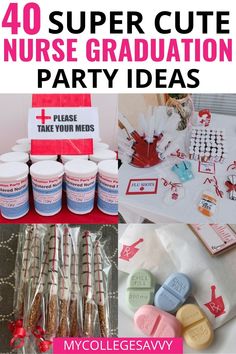 graduation party ideas for girls and boys with text overlay that reads, 40 super cute nurse graduation party ideas