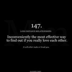 a black and white photo with the words,'477 inconvenity the most effective way to find out if you really love each other