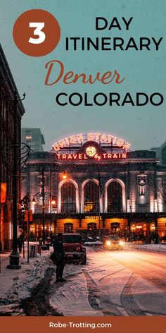 the denver train station in winter with text overlay that reads 3 day itinerary denver, colorado