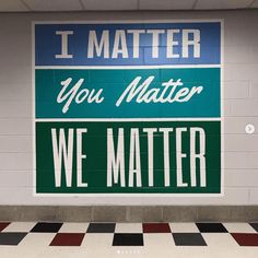 a sign that says, i matter you matter we matter