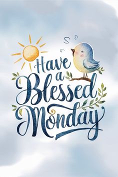 there is a bird sitting on top of a branch with the words have a blessed monday