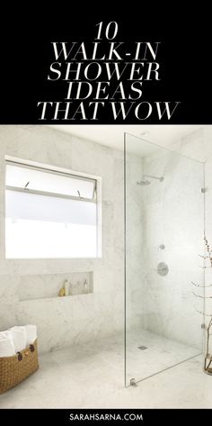 a white bathroom with the words 10 walk in shower ideas that wow