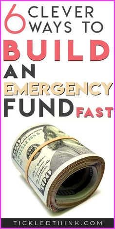 a roll of money with the title six clever ways to build an emergency fund fast