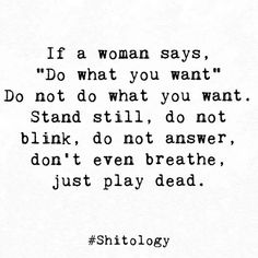 a black and white photo with the words'if a woman says, do what you want