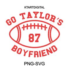 a football with the words go taylor's boyfriend on it and an image of a football