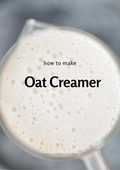 an oat creamer with the words how to make oat creamer