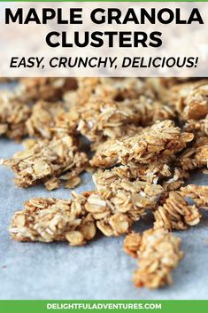 homemade maple granola clusters with text overlay that says easy, crunchy, delicious