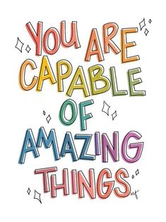 the words you are capable of amazing things written in multicolored letters on a white background