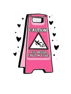 a pink caution sign that says you might fall in love with hearts all over it