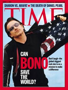 a man holding an american flag on the cover of time magazine, with caption that reads can bono save the world?