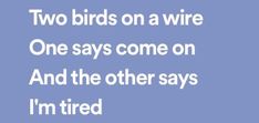 two birds on a wire one says come on and the other says i'm tired