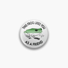 this frog likes you as a friend pinback button - product image on white background