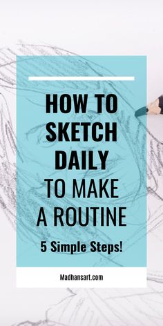 a pencil drawing with the words how to sketch daily to make a routine 5 simple steps