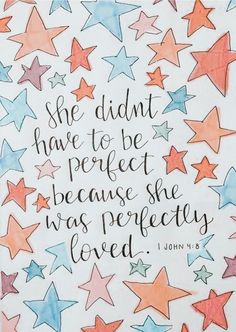 a drawing with the words she didn't have to be perfect because she was perfectly loved