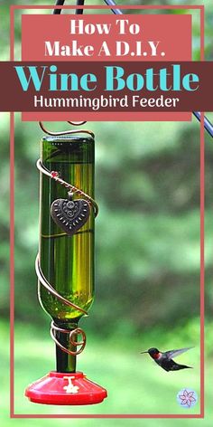 how to make a diy wine bottle hummingbird feeder for the birds in your yard