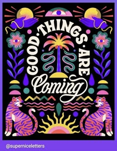 a poster with the words good things are coming written in white on a black background