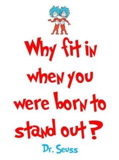 dr seuss's quote about why fit in when you were born to stand out