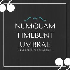 the words numquam timebunt umbrae never fear the shadows