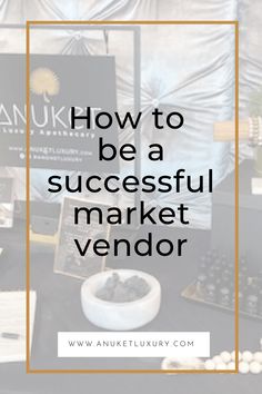 a desk with a sign that says how to be a successful market vendor