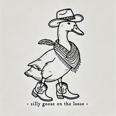 a black and white drawing of a duck wearing a cowboy's hat with the words silly goose on the loose