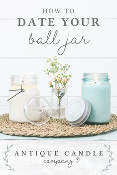 jars with flowers in them and the words how to date your ball jar