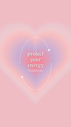 a heart with the words protect your energy on it