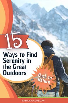 a person with a backpack and the words 15 ways to find serenity in the great outdoors