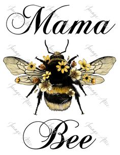 a bee with flowers on its chest and the words mama bee written in black ink