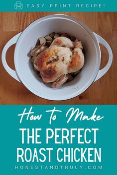 how to make the perfect roast chicken in a white bowl with text overlay that reads, how to make the perfect roast chicken