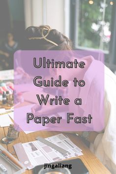 a woman sitting at a desk with her head in her hands and the words ultimate guide to write a paper fast