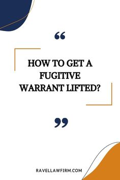 How to Get a Fugitive Warrant Lifted?