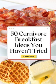 some bacon and waffles on a white plate with the words 50 carnivor breakfast ideas you haven't tried