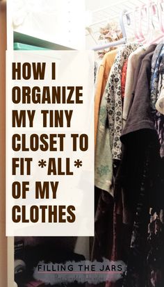 a closet with clothes hanging in it and the words how i organize my tiny closet to fit all of my clothes