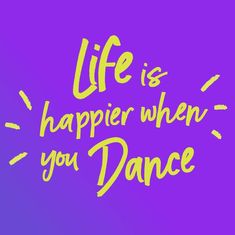 the words life is happier when you dance on a purple and blue background with yellow lettering