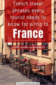 an outdoor cafe with chairs and tables in front of it, text overlay reads french travel phrases every tourist needs to know for a trip to france