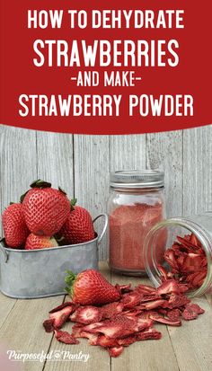 strawberries and strawberry powder on a table with the title how to dehydrate strawberries and make strawberry powder