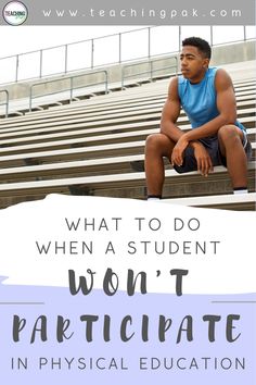 a man sitting on bleachers with the words what to do when a student won't participate in physical education