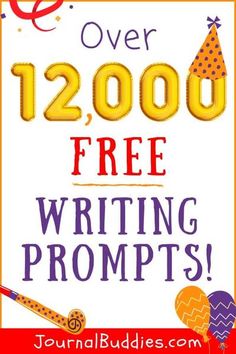 a sign that says over 12, 000 free writing prompts with balloons and confetti