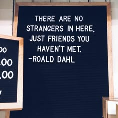 there are no strangers in here just friends you haven't met - ronald dahll